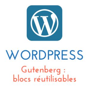 Lire la suite à propos de l’article WordPress : Gutenberg – blocs réutilisables