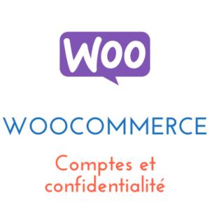 Lire la suite à propos de l’article WooCommerce : Comptes et confidentialité