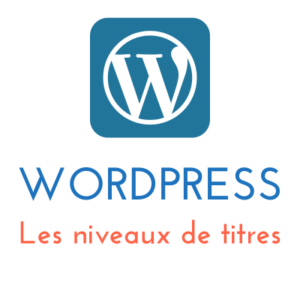 Lire la suite à propos de l’article WordPress : Les niveaux de titres